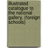 Illustrated Catalogue To The National Gallery, (Foreign Schools)