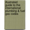 Illustrated Guide to the International Plumbing & Fuel Gas Codes door Howard C. Massey