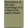 Illustrations Of The Fairy Mythology Of A Midsummer Nights Dream door Onbekend