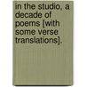In The Studio, A Decade Of Poems [With Some Verse Translations]. door Sebastian Evans