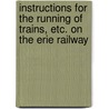 Instructions For The Running Of Trains, Etc. On The Erie Railway door Erie Railway