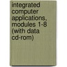 Integrated Computer Applications, Modules 1-8 (with Data Cd-rom) door Susie Van Huss