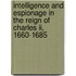 Intelligence And Espionage In The Reign Of Charles Ii, 1660-1685