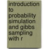 Introduction To Probability Simulation And Gibbs Sampling With R door Eric A. Suess