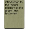Introduction To The Textual Criticism Of The Greek New Testament by Eberhard Nestle