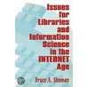 Issues for Libraries and Information Science in the Internet Age door Bruce A. Shuman