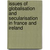 Issues of Globalisation and Secularisation in France and Ireland door Onbekend