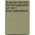 Ja genau! Deutsch als Fremdsprache: A1. Teil 1 Kurs-/Arbeitsbuch