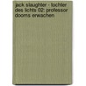 Jack Slaughter - Tochter des Lichts 02: Professor Dooms erwachen by Unknown