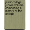 Jews' College Jubilee Volume Comprising A History Of The College door London Eng. Jews' College