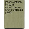 Johann Gottlieb Fichte Im Verhaltniss Zu Kirche Und Staat (1863) door Adolf Lasson