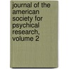 Journal Of The American Society For Psychical Research, Volume 2 door Research American Societ