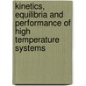Kinetics, Equilibria And Performance Of High Temperature Systems door Gilbert S. Bahn