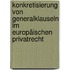 Konkretisierung von Generalklauseln im europäischen Privatrecht