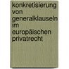 Konkretisierung von Generalklauseln im europäischen Privatrecht door Martin Schmidt