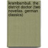 Krambambuli. The District Doctor (Two Novellas. German Classics)