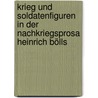 Krieg und Soldatenfiguren in der Nachkriegsprosa Heinrich Bölls door Sebastian Körtels