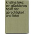 Kristina Leko: Ein glückliches Heim der Gerechtigkeit und Liebe