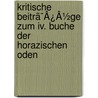 Kritische Beitrã¯Â¿Â½Ge Zum Iv. Buche Der Horazischen Oden door Otto Keller