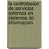 La Contratacion de Servicios Externos En Sistemas de Informacion