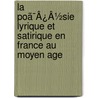 La Poã¯Â¿Â½Sie Lyrique Et Satirique En France Au Moyen Age door L. On Cl dat