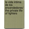 La vida intima de los encendedores/ The Private Life of Lighters door Ignacio Padilla