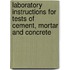 Laboratory Instructions For Tests Of Cement, Mortar And Concrete