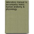 Laboratory Manual to Accompany Hole's Human Anatomy & Physiology