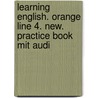 Learning English. Orange Line 4. New. Practice Book Mit Audi door Onbekend
