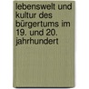 Lebenswelt und Kultur des Bürgertums im 19. und 20. Jahrhundert door Andreas Schulz