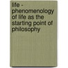 Life - Phenomenology of Life as the Starting Point of Philosophy door Onbekend
