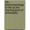 Life - Phenomenology of Life as the Starting Point of Philosophy door Onbekend
