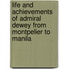 Life And Achievements Of Admiral Dewey From Montpelier To Manila by Murat Halstead