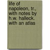 Life Of Napoleon, Tr., With Notes By H.W. Halleck. With An Atlas door Baron Antoine Henri De Jomini