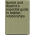 Lipstick And Dipstick's Essential Guide To Lesbian Relationships