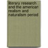 Literary Research And The American Realism And Naturalism Period