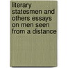 Literary Statesmen And Others Essays On Men Seen From A Distance door Norman Hapgood