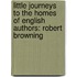 Little Journeys To The Homes Of English Authors: Robert Browning