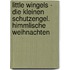 Little Wingels - Die kleinen Schutzengel. Himmlische Weihnachten