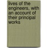 Lives Of The Engineers, With An Account Of Their Principal Works door Samuel Smiles