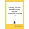 Lollardy And The Reformation In England: An Historical Survey V3 by Unknown