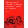 Management of Disorders of Bladder and Bowel Control in Children door Tryggve Neveus