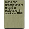 Maps And Descriptions Of Routes Of Exploration In Alaska In 1898 door Geological Survey