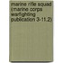 Marine Rifle Squad (Marine Corps Warfighting Publication 3-11.2)