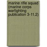 Marine Rifle Squad (Marine Corps Warfighting Publication 3-11.2) by United States Marine Corps