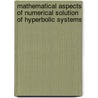 Mathematical Aspects of Numerical Solution of Hyperbolic Systems by etc.