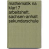 Mathematik Na klar! 7 Arbeitsheft. Sachsen-Anhalt Sekundarschule by Unknown
