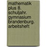 Mathematik plus 8. Schuljahr. Gymnasium Brandenburg. Arbeitsheft door Onbekend