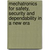 Mechatronics for Safety, Security and Dependability in a New Era door Eiji Arai