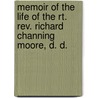Memoir Of The Life Of The Rt. Rev. Richard Channing Moore, D. D. by J.P.K. Henshaw